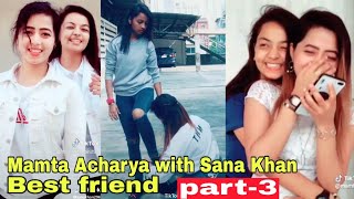 Mamta Acharya with Best Friend Sana Khan part-3 | videos From Tiktok | ani_il_singh