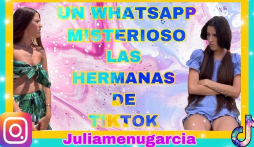 “UN WHATSAPP MISTERIOSO”(las hermanas de tiktok