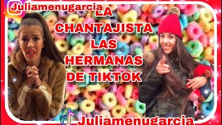 “LA CHANTAJISTA”(las hermanas de tiktok)