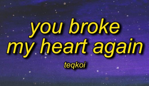 Teqkoi - You Broke My Heart Again (TikTok Version) Lyrics | i think you broke my heart again