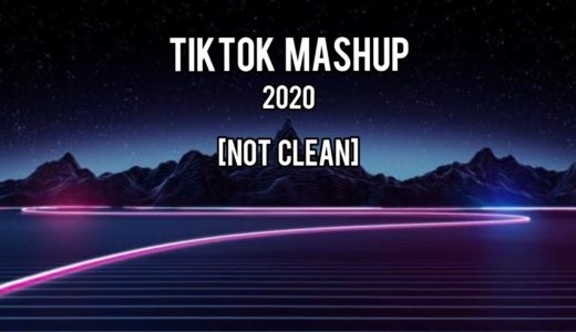 TIKTOK MASHUP 2020 [Not Clean]