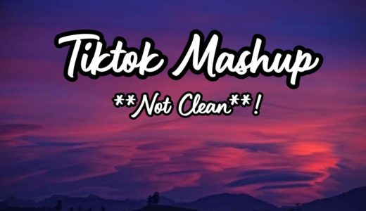 TIKTOK MASHUP **Not Clean**!