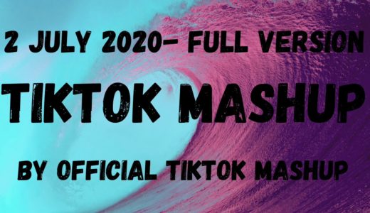 Tiktok Mashup 2 JULY 2020- Full Version (Morning, Afternoon & Midnight)