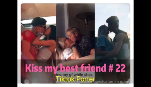 I tried to kiss my best friend today ！！！😘😘😘 Tiktok 2020 Part 22 --- Tiktok Porter