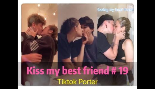 I tried to kiss my best friend today ！！！😘😘😘 Tiktok 2020 Part 19 --- Tiktok Porter