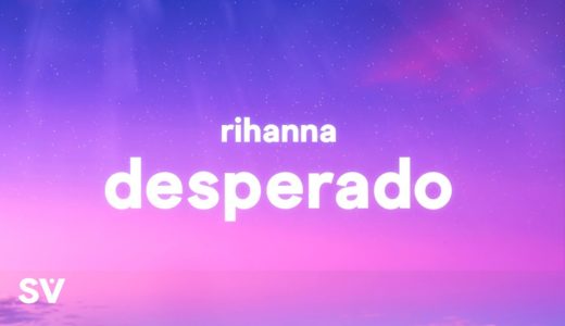 Rihanna - Desperado (TikTok Remix) Lyrics | 