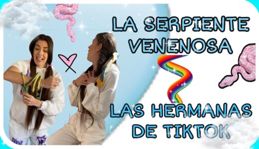 LA SERPIENTE VENENOSA (las hermanas de tiktok)