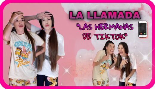 LA LLAMADA (las hermanas de tiktok)