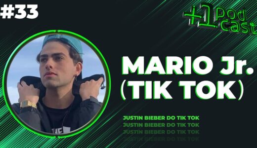 MARIO JR. - O REI DO TIKTOK +1 PODCAST #33