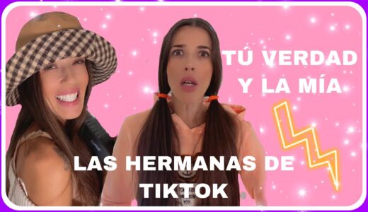 TÚ VERDAD Y LA MÍA ( las hermanas de tiktok)