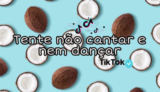 Tente não cantar e nem dançar~TikTok🍍