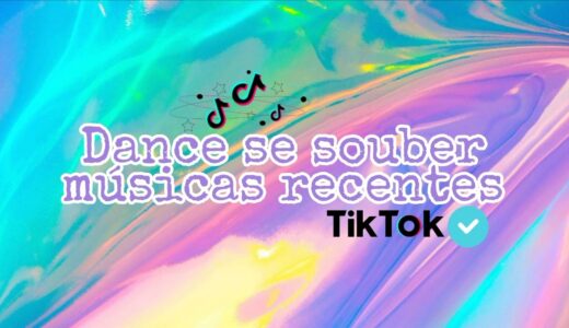 Dance se souber músicas recentes~TikTok🌹