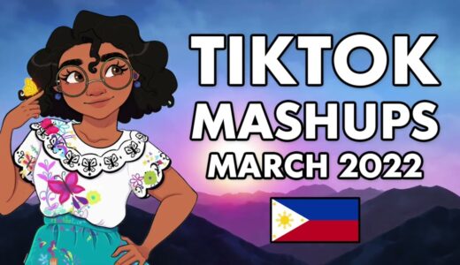 BEST TIKTOK MASHUP ❤️ MARCH 2022 PHILIPPINES