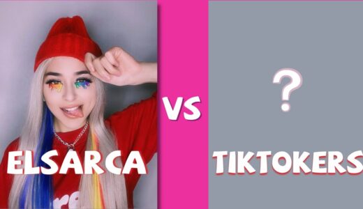 Elsarca Vs TikTokers