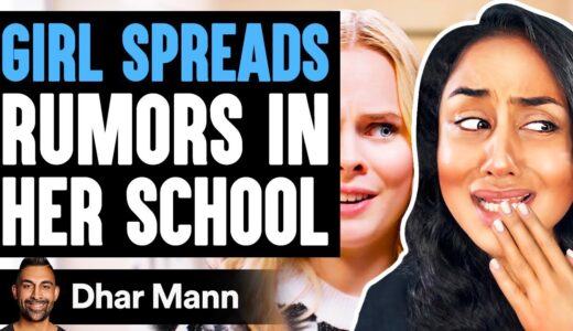 Girl SPREADS RUMORS In Her SCHOOL, What Happens Is Shocking | Dhar Mann