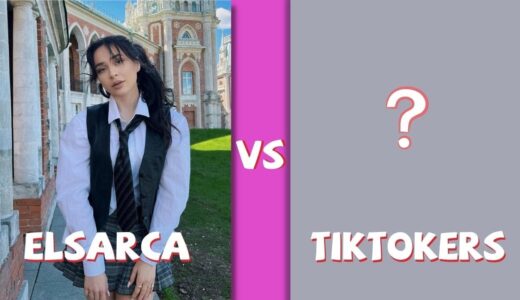 Elsarca Vs TikTokers