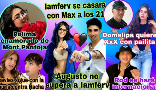 #IAMFERV Y #MAX se casaran a los 21 | #DOMELIPA quiere X x X con PAILITA #IGNACIA la burla de KEVLEX