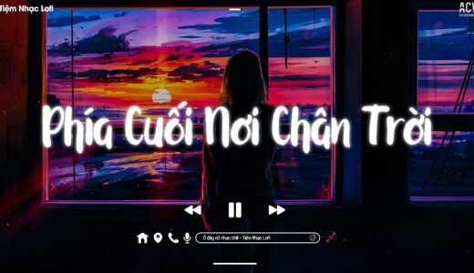 Nhạc Chill TikTok – Những Bản Lofi Việt Nhẹ Nhàng Cực Chill – Nhạc Lofi Chill Buồn Nhất 2022