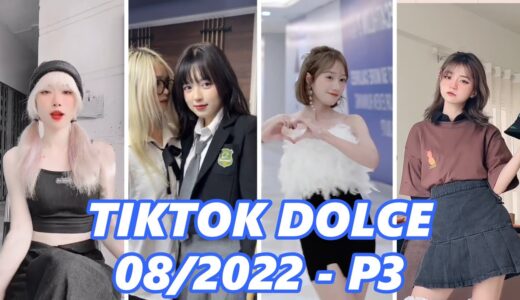 Nhảy Tiktok | Ai Rồi Cũng Phải Dolce Thôi | Trend Tik Tok Dance Tháng 08 – Phần 03