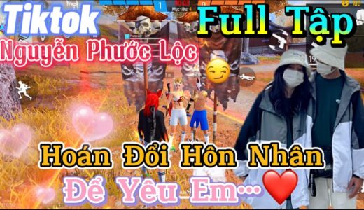 Tik Tok Free Fire | Phim ngắn: ''Hoán Đổi Hôn Nhân để yêu em ' FULL Tập | Phước Lộc Gaming