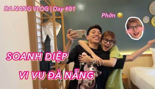 Hành Trình Du Lịch Đà Nẵng Của Diệp Béo Ngày 1 🥳 | Soanh Diệp Channel