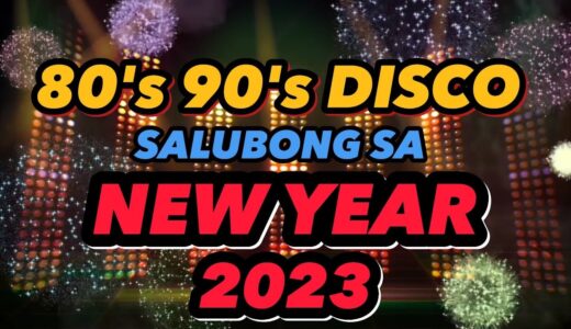 80’S 90’S DISCO NONSTOP NGAYONG 2023 NEW YEAR – 2023 YEAR END DISCO REMIX