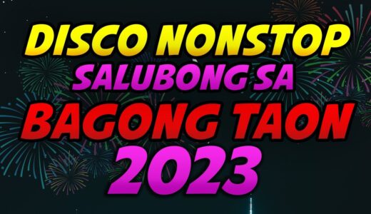 DISCO NONSTOP NGAYONG 2023 NEW YEAR - 2023 NEW YEAR END MIX