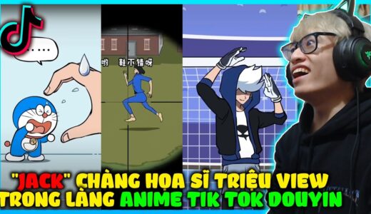 HÙNG AKIRA LẦN ĐẦU XEM TIK TOK TRUNG QUỐC DOUYIN JACK CHÀNG HỌA SĨ TRIỆU VIEW TRONG LÀNG ANIME