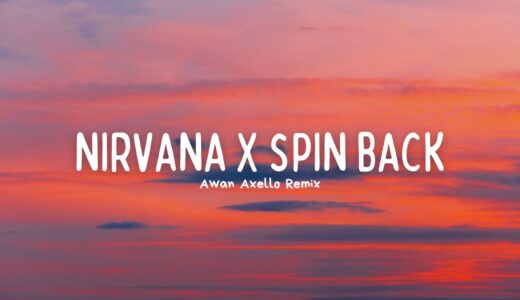 Viral TikTok! Nirvana X Spin Back ( Awan Axello Remix )