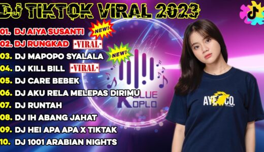 DJ TIKTOK TERBARU 2023 - DJ AIYA SUSANTI x RUNGKAD x MAPOPO SYALALA x KILL BILL x CARE BEBEK...