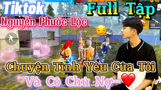 Tik Tok Free Fire | Phim ngắn:” Chuyện Tình Yêu Của Tôi và cô chủ nợ ‘FULL Tập | Phước Lộc Gaming