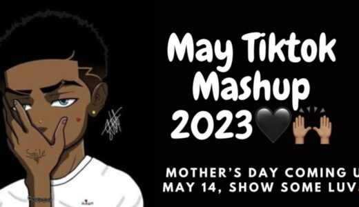 May Tiktok Mashup🙌🏽🖤(Mother’s Day May 14 show some luv❤️🦋)