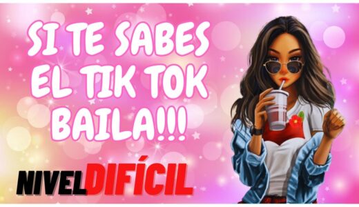 [Nivel DIFíCIL] SI TE SABES EL TIK TOK BAILA – 2023