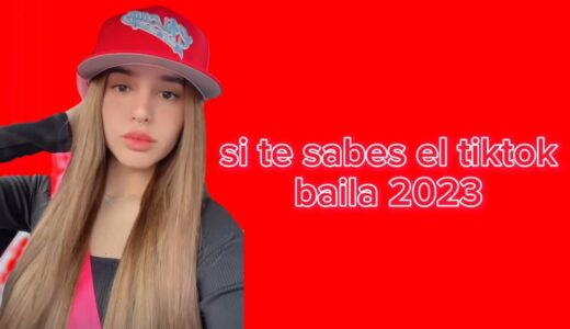 SI TE SABES EL TIKTOK BAILA 2023