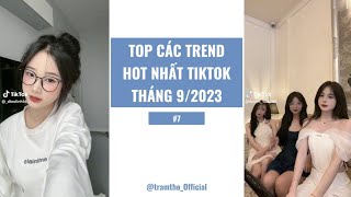 🔥Top các trend hot nhất tiktok tháng 9/2023 || phần 7